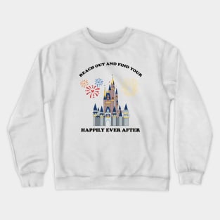 Reach Out and Find Your Happily Ever After Fireworks Nighttime Spectacular Magic Castle Show Crewneck Sweatshirt